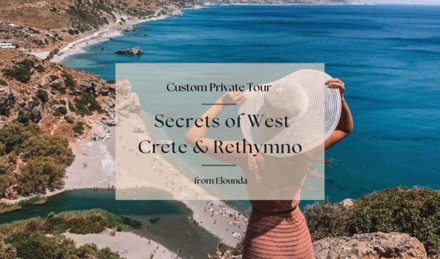 secrets-of-west-crete-rethymno-private-tour-from-elounda-tour-overview
