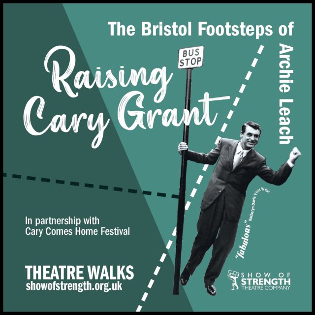 Bristol: Raising Cary Grant – The Footsteps of Archie Leach