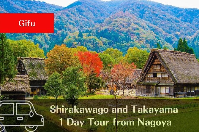 Private Tour: Shirakawa-Go & Takayama 1-Day Tour From Nagoya