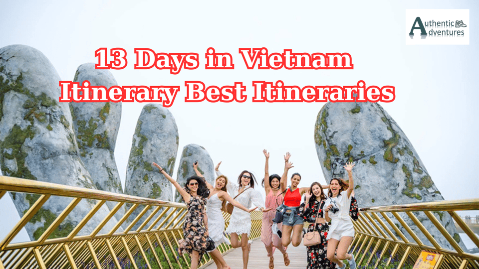 13-Day Vietnam Itinerary | Discover the Best of Vietnam - Tour Overview