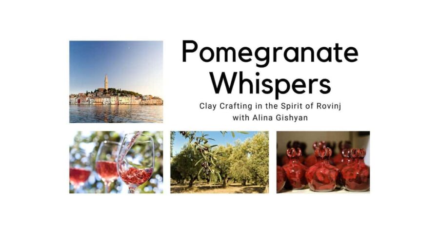 Pomegranate Whispers: Clay Crafting With Alina Gishyan