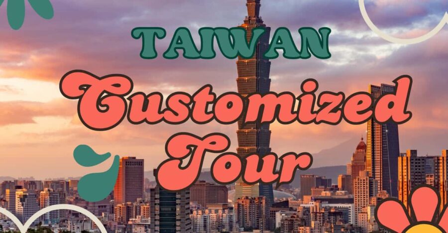 Taiwan Taipei: Customized Private Tour