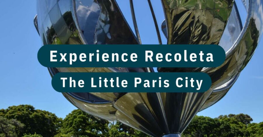 Discover Recoleta, Buenos Aires Little Paris - Overview and Experience